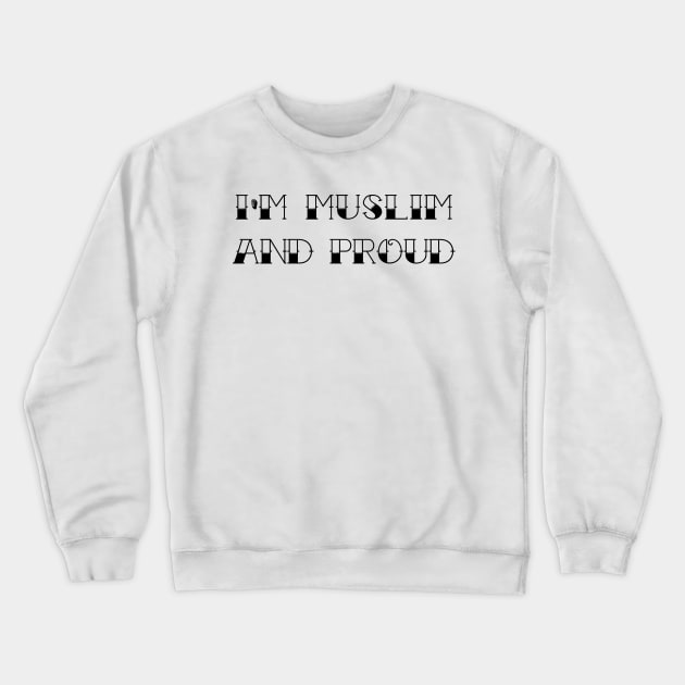 i'm muslim and proud Crewneck Sweatshirt by Hason3Clothing